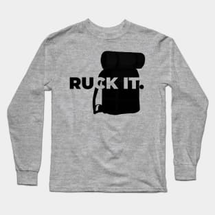 Ruck It. Long Sleeve T-Shirt